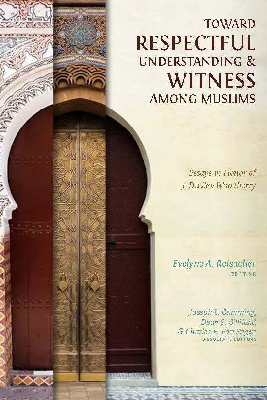 Toward Respectful Understanding and Witness Among Muslims - MissionBooks.org