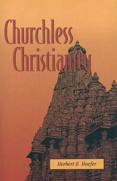 Churchless Christianity (Revised Edition) - MissionBooks.org