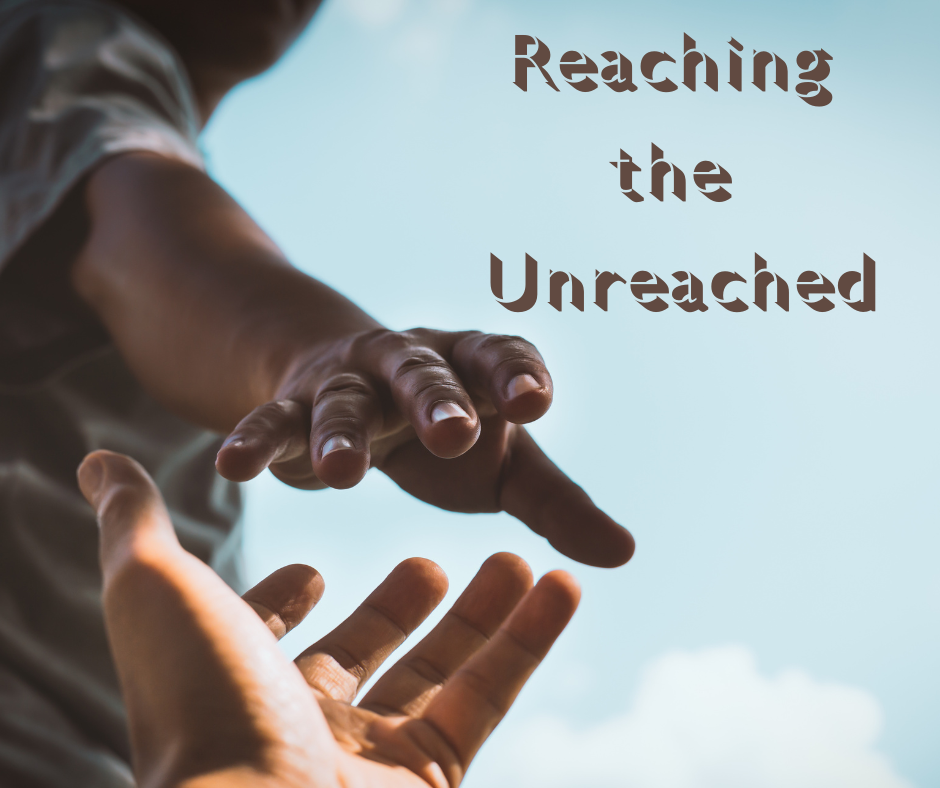 Reaching the Unreached