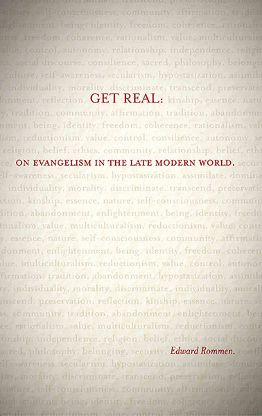 Get Real: On Evangelism in the Late Modern World