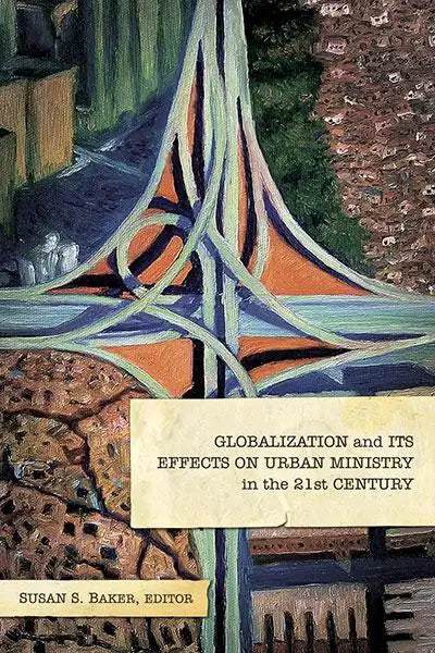 Globalization and Its Effects on Urban Ministry in the 21st Century - MissionBooks.org
