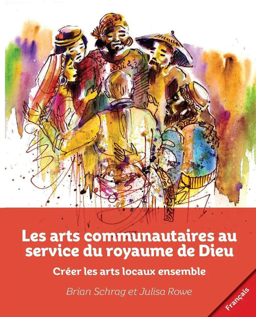 Community Arts for God's Purposes [French] Les arts communautaires au service du royaume de Dieu - MissionBooks.org